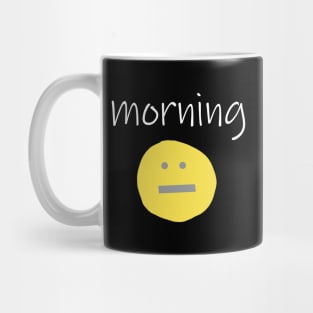 Funny Morning Face Mug